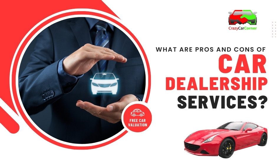blogs/What are pros and cons of car dealership services
